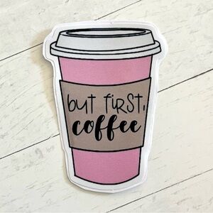 But First, Coffee Cup Pink Waterproof Vinyl Sticker